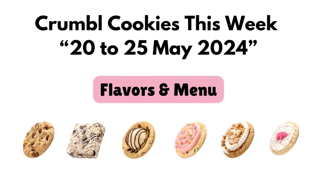 Crumbl Cookies This Week 20 to 25 May 2024